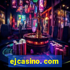 ejcasino. com